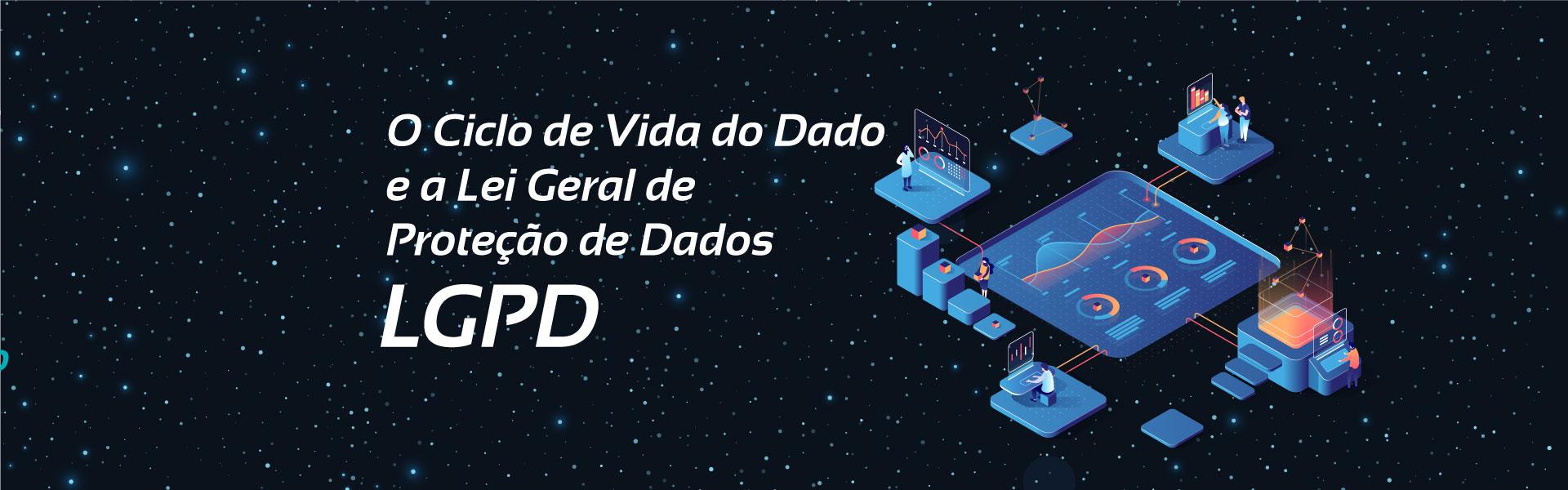 O Ciclo de Vida do Dado e a Lei Geral de Proteção de Dados