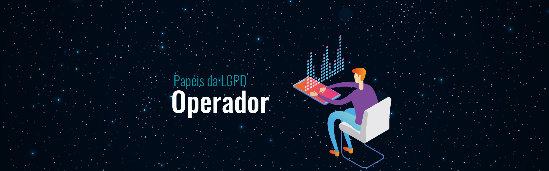 Papéis da LGPD – Operador